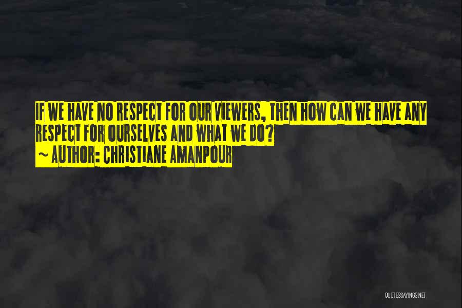 Viewers Quotes By Christiane Amanpour