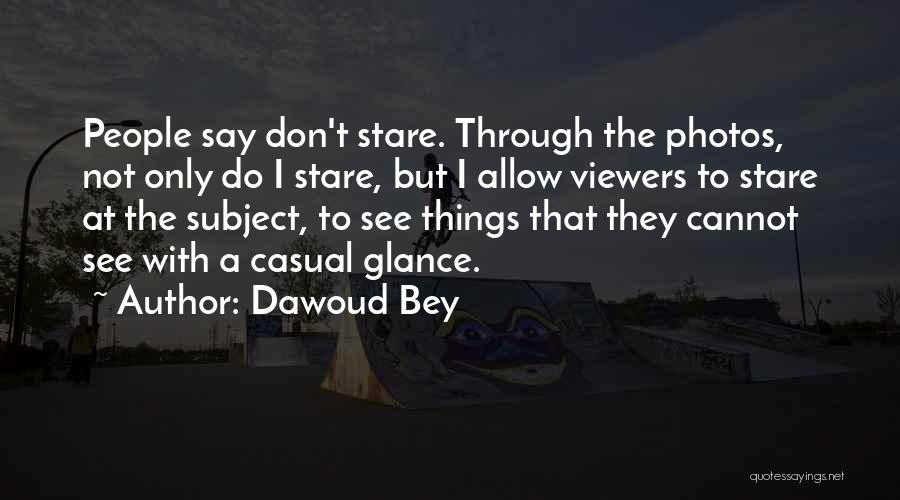 Viewers Quotes By Dawoud Bey