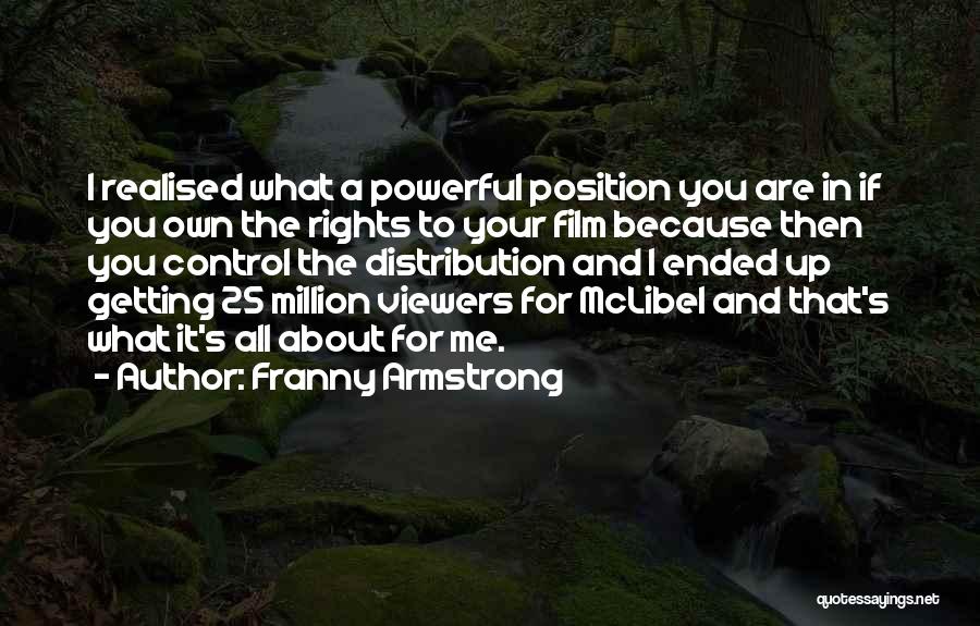 Viewers Quotes By Franny Armstrong