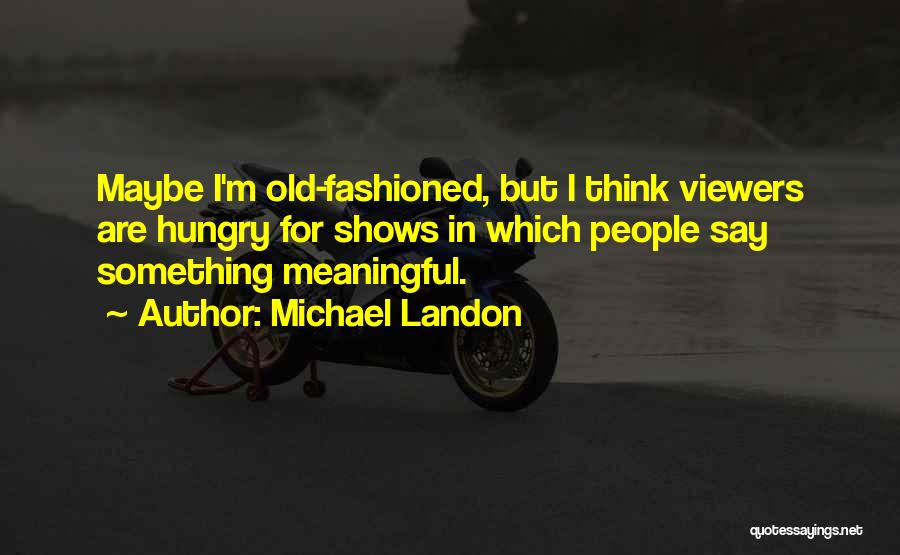 Viewers Quotes By Michael Landon