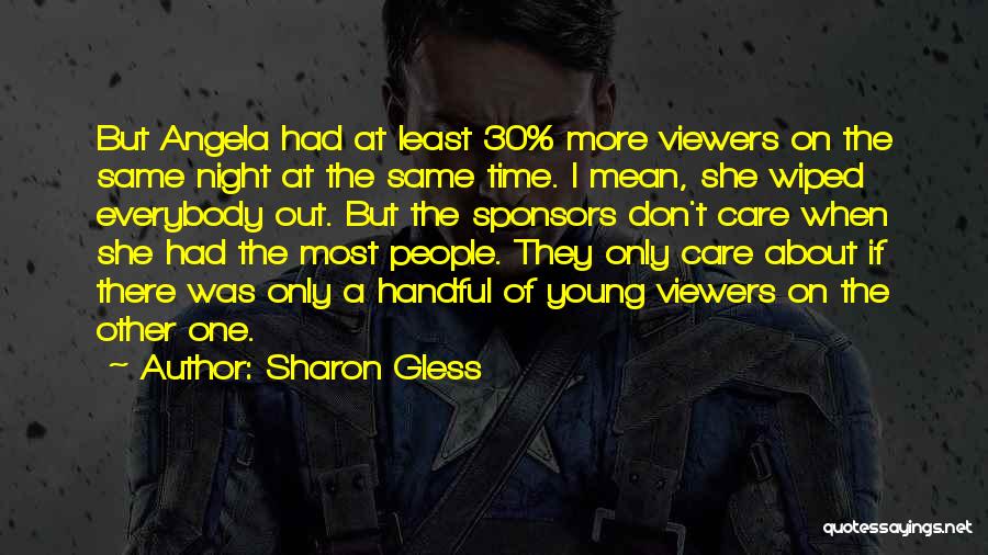 Viewers Quotes By Sharon Gless