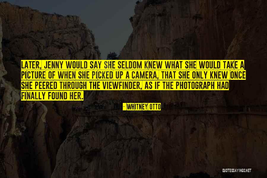 Viewfinder Quotes By Whitney Otto Viewfinder Quotes By Whitney Otto