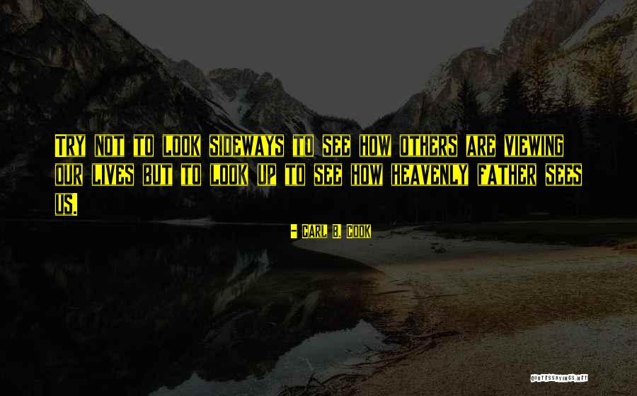Viewing Others Quotes By Carl B. Cook Viewing Others Quotes By Carl B. Cook