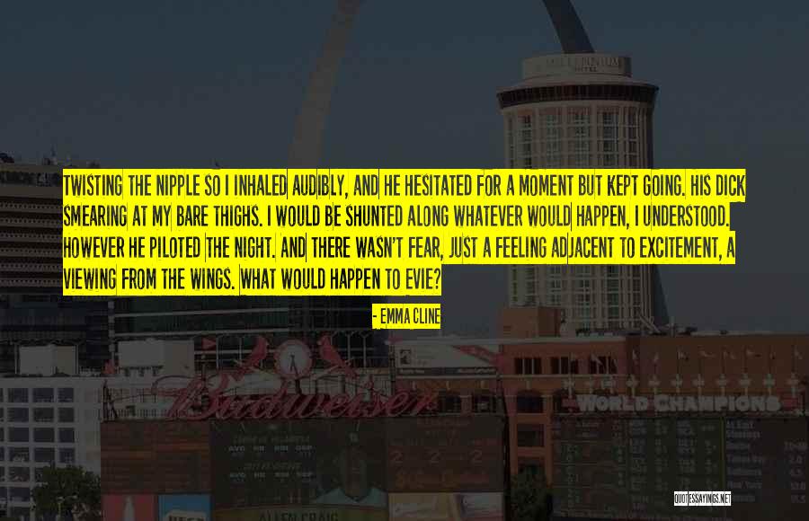 Viewing Quotes By Emma Cline Viewing Quotes By Emma Cline