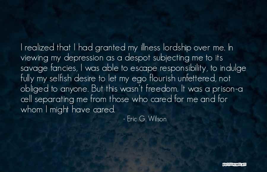 Viewing Quotes By Eric G. Wilson Viewing Quotes By Eric G. Wilson