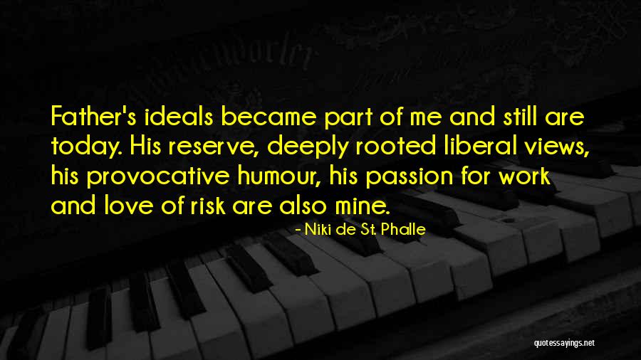 Views And Love Quotes By Niki De St. Phalle Views And Love Quotes By Niki De St. Phalle