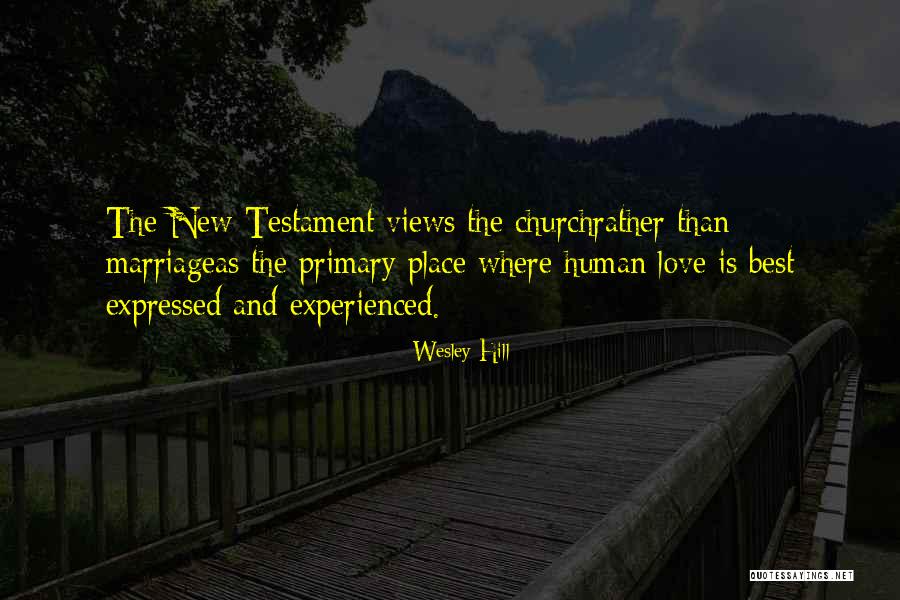 Views And Love Quotes By Wesley Hill Views And Love Quotes By Wesley Hill
