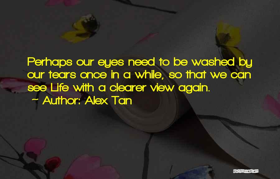 Views In Life Quotes By Alex Tan