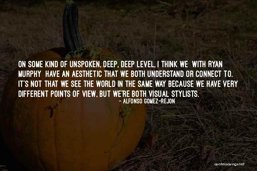 Views On The World Quotes By Alfonso Gomez-Rejon Views On The World Quotes By Alfonso Gomez-Rejon