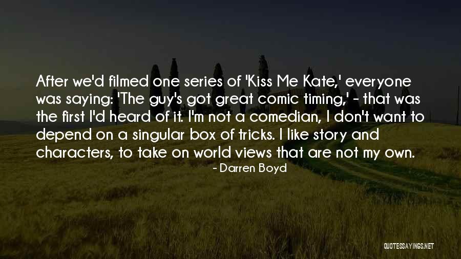 Views On The World Quotes By Darren Boyd Views On The World Quotes By Darren Boyd