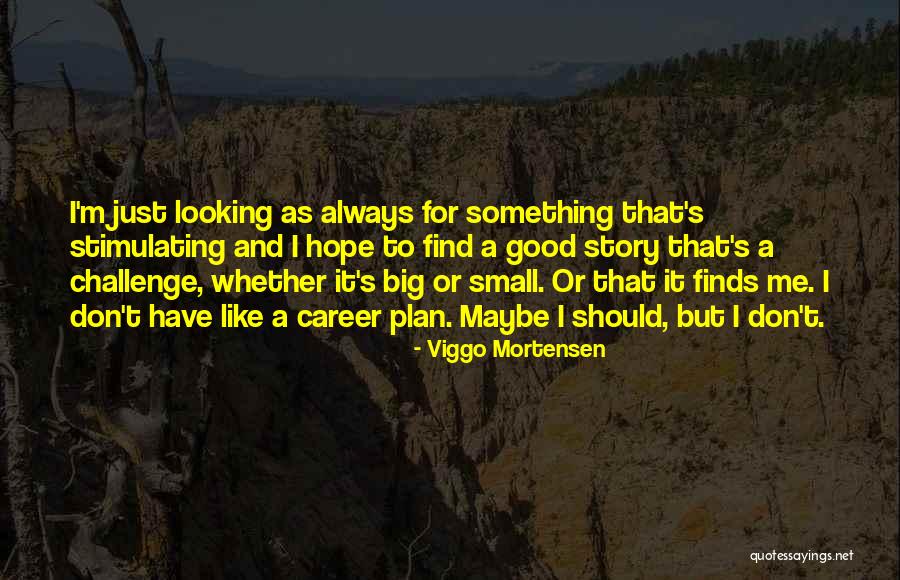 Viggo Mortensen Quotes 2168370