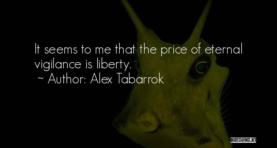 Vigilance Quotes By Alex Tabarrok