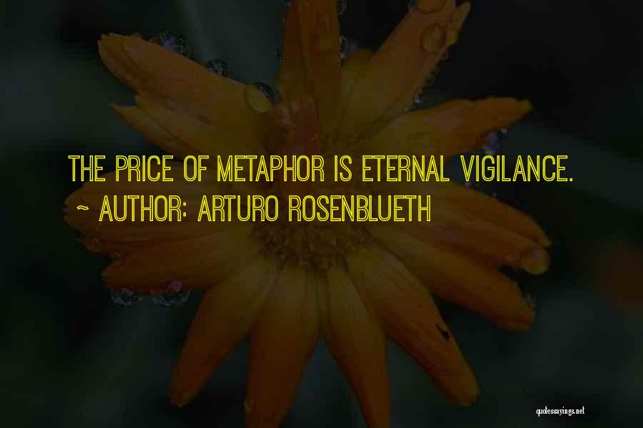 Vigilance Quotes By Arturo Rosenblueth