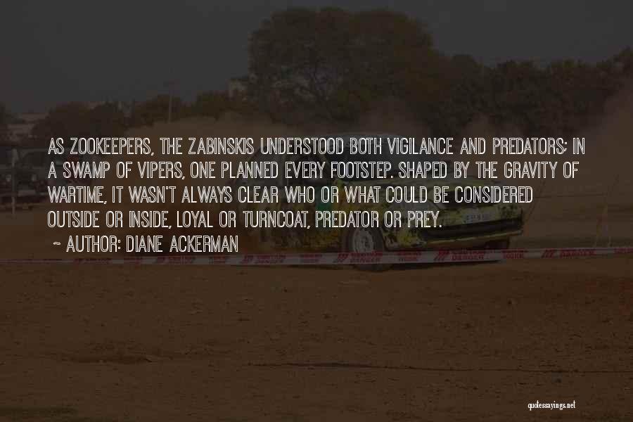 Vigilance Quotes By Diane Ackerman