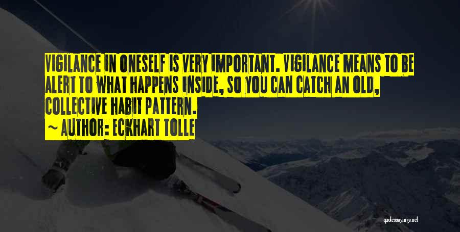 Vigilance Quotes By Eckhart Tolle