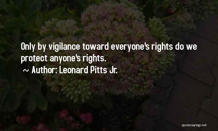 Vigilance Quotes By Leonard Pitts Jr.