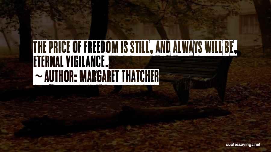 Vigilance Quotes By Margaret Thatcher