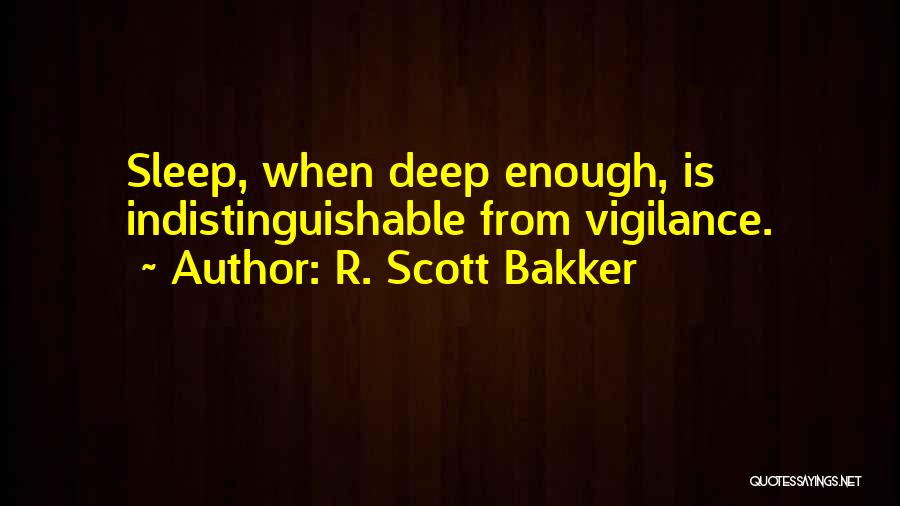 Vigilance Quotes By R. Scott Bakker
