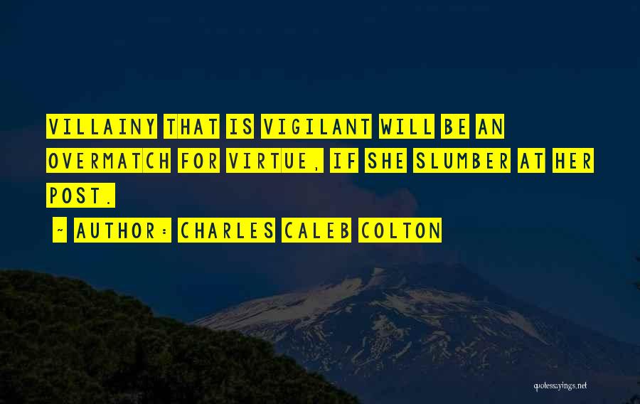 Vigilant Quotes By Charles Caleb Colton