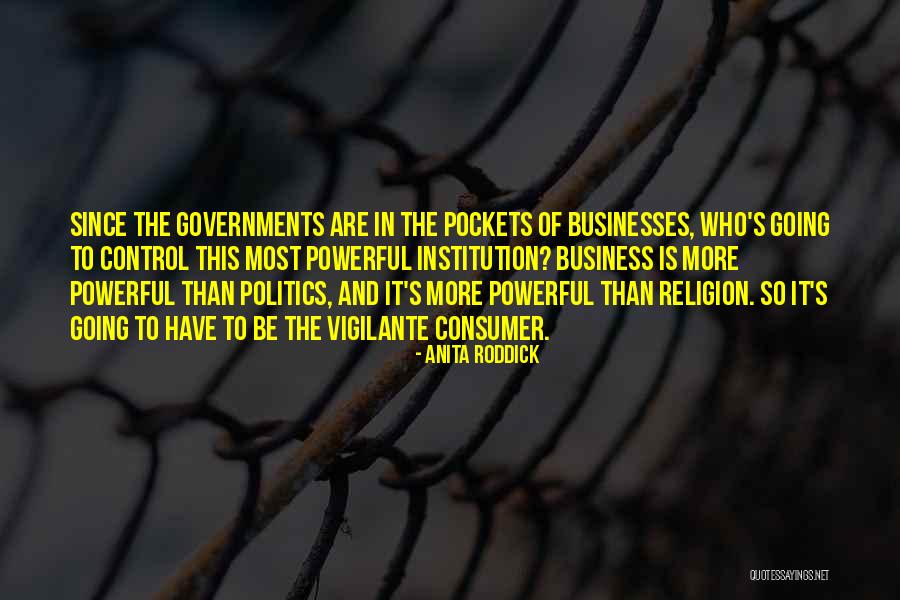 Vigilante Best Quotes By Anita Roddick Vigilante Best Quotes By Anita Roddick