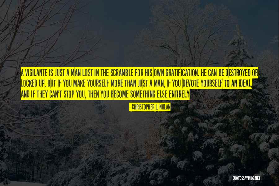 Vigilante Inspirational Quotes By Christopher J. Nolan Vigilante Inspirational Quotes By Christopher J. Nolan