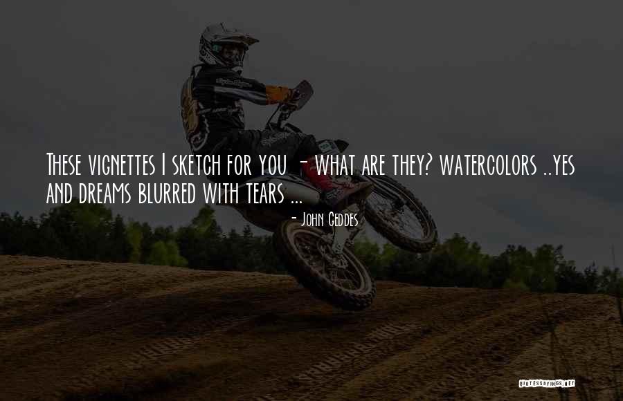 Vignettes Quotes By John Geddes Vignettes Quotes By John Geddes