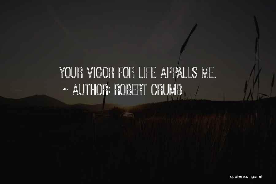 Vigor Quotes By Robert Crumb