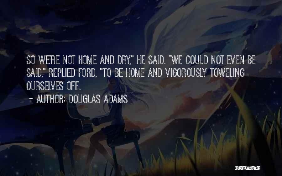 Vigorously Quotes By Douglas Adams