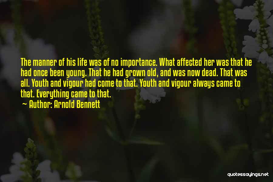 Vigour Quotes By Arnold Bennett