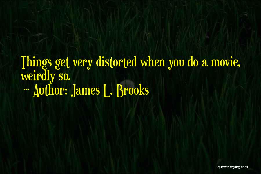 Viharock Quotes By James L. Brooks