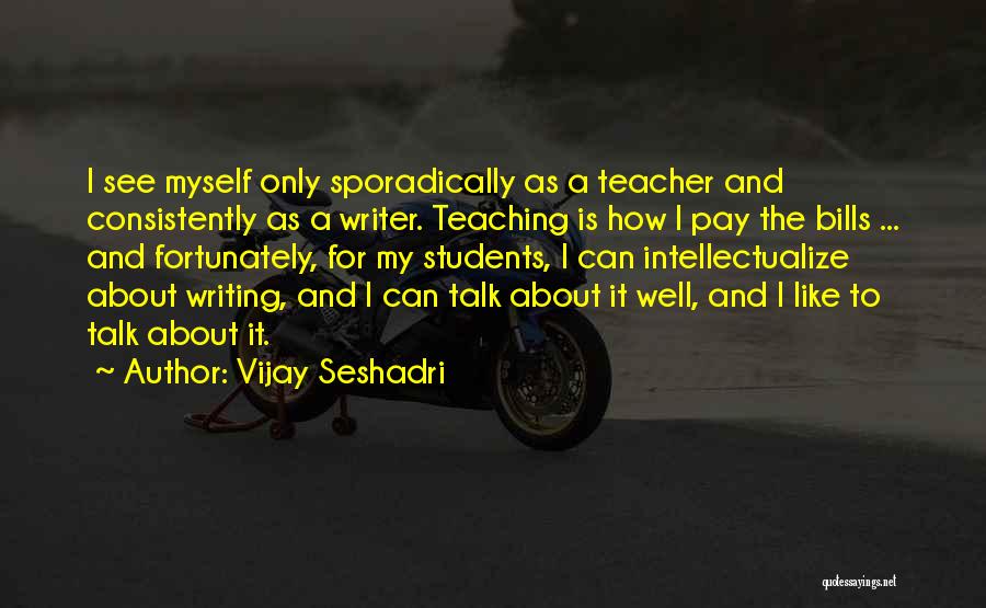Vijay Seshadri Quotes 1968794