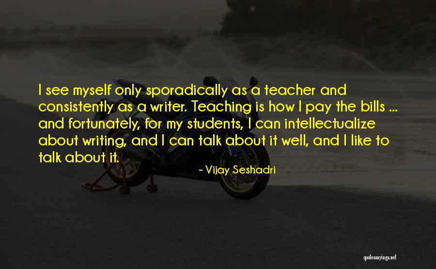 Vijay Seshadri Quotes 1968794