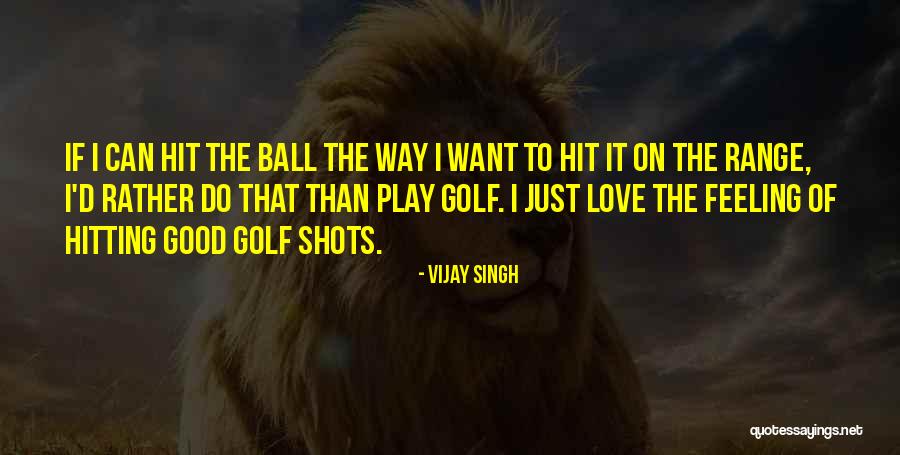 Vijay Singh Quotes 1545919 Vijay Singh Quotes 1545919