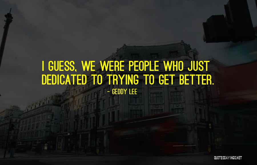 Vijayaraghavan Quotes By Geddy Lee Vijayaraghavan Quotes By Geddy Lee