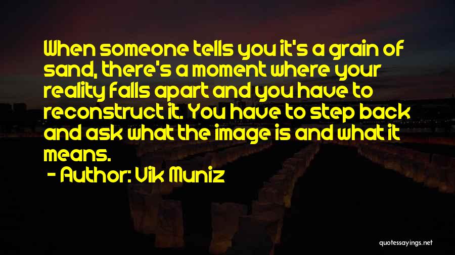 Vik Muniz Quotes 859661