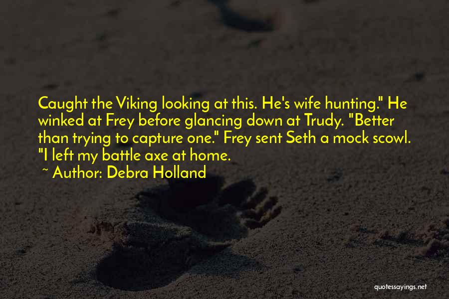 Viking Axe Quotes By Debra Holland
