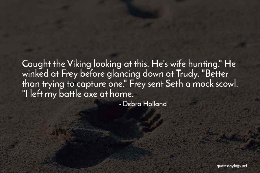 Viking Romance Quotes By Debra Holland Viking Romance Quotes By Debra Holland