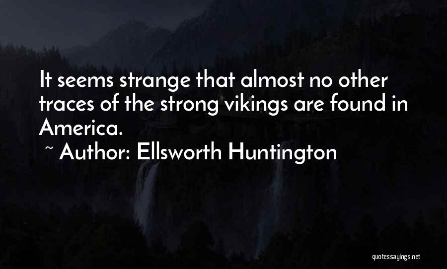 Vikings Quotes By Ellsworth Huntington