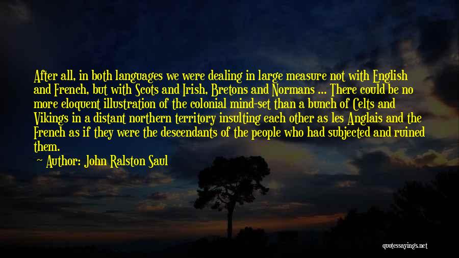 Vikings Quotes By John Ralston Saul