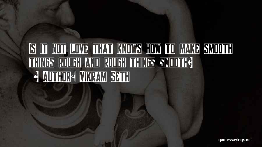 Vikram Love Quotes By Vikram Seth