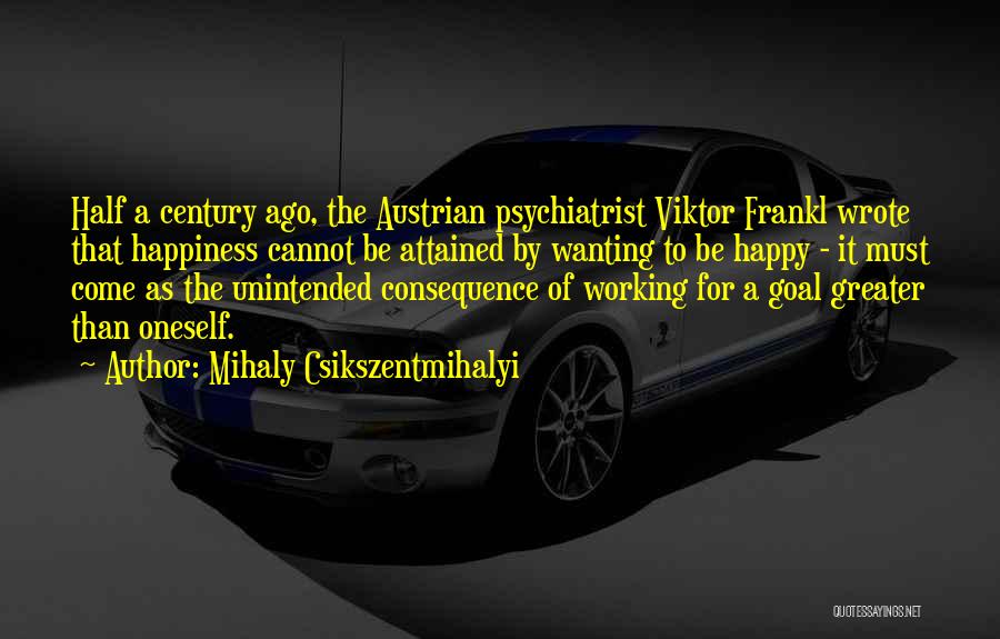 Viktor Frankl Psychiatrist Quotes By Mihaly Csikszentmihalyi
