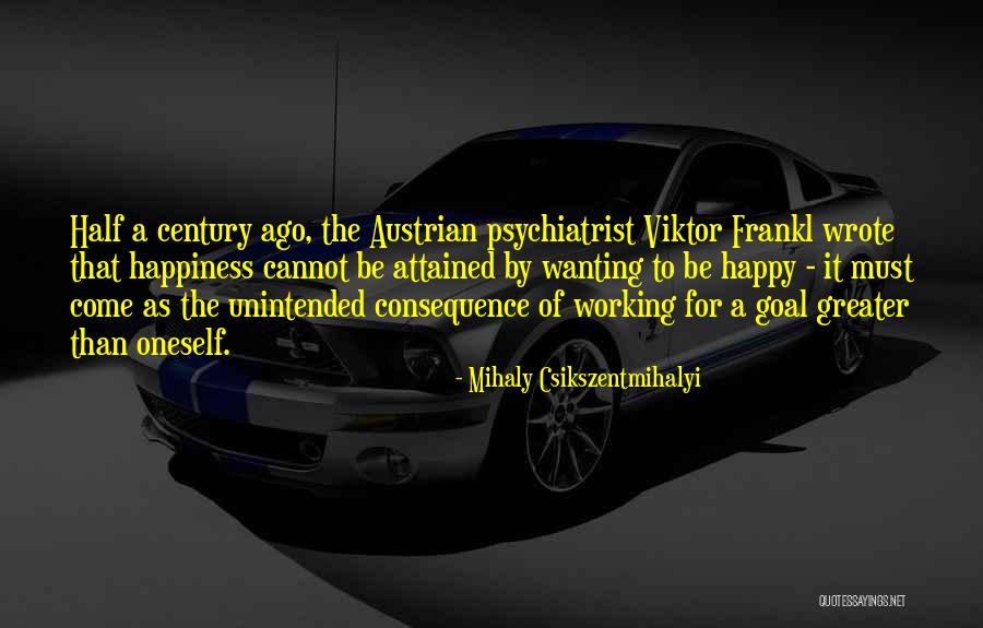 Viktor Frankl Psychiatrist Quotes By Mihaly Csikszentmihalyi