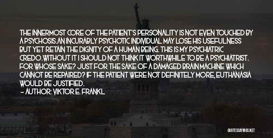 Viktor Frankl Psychiatrist Quotes By Viktor E. Frankl