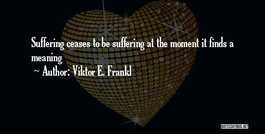 Viktor Frankl Quotes By Viktor E. Frankl