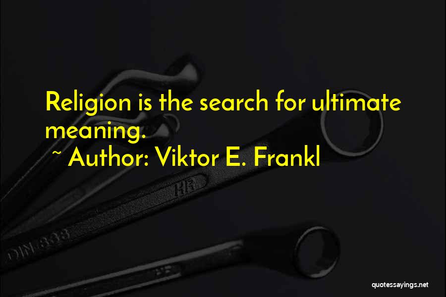 Viktor Frankl Quotes By Viktor E. Frankl