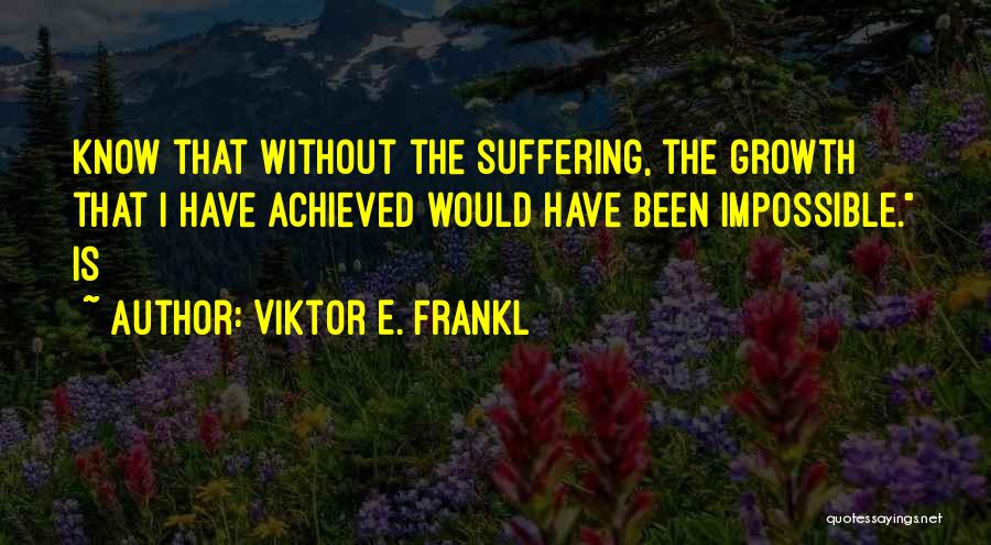 Viktor Frankl Quotes By Viktor E. Frankl