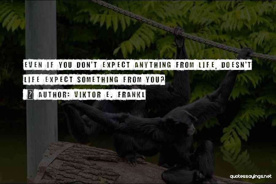 Viktor Quotes By Viktor E. Frankl