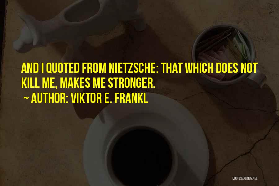 Viktor Quotes By Viktor E. Frankl