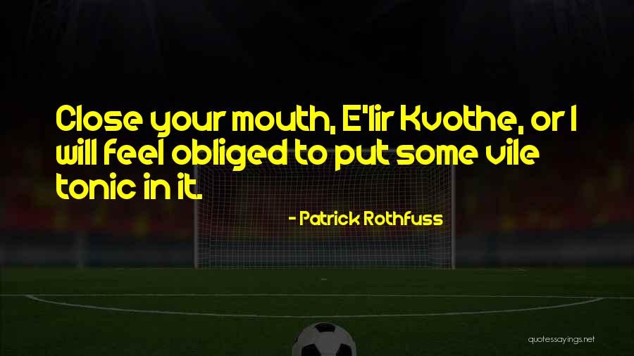 Vile Mouth Quotes By Patrick Rothfuss Vile Mouth Quotes By Patrick Rothfuss