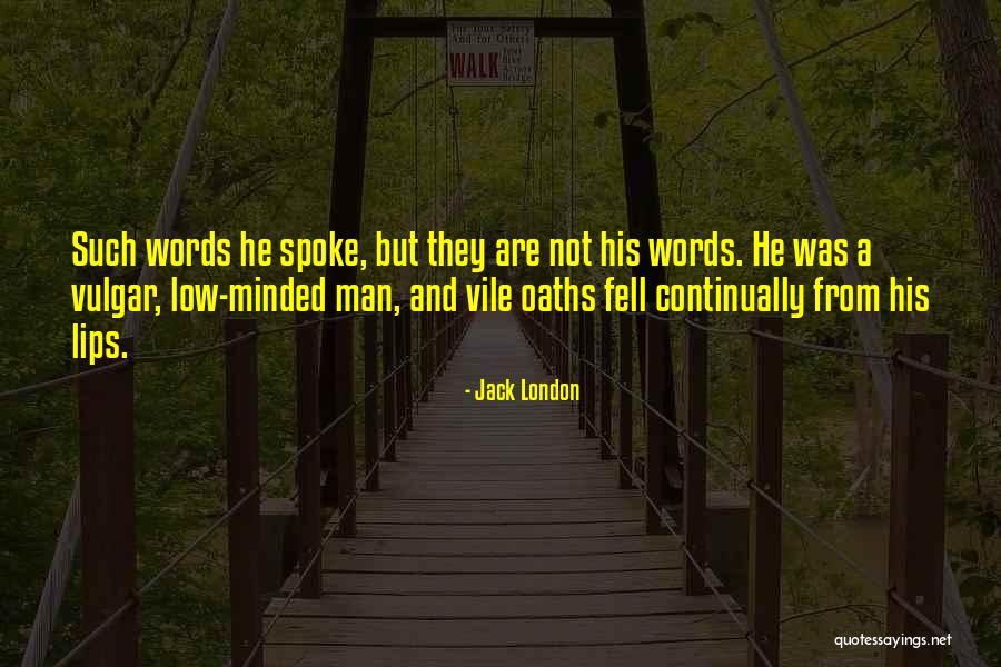 Vile Quotes By Jack London